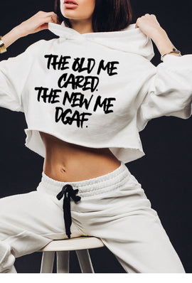 THE OLD ME CARED THE NEW ME DGAF GRAPHIC CROP HOOD