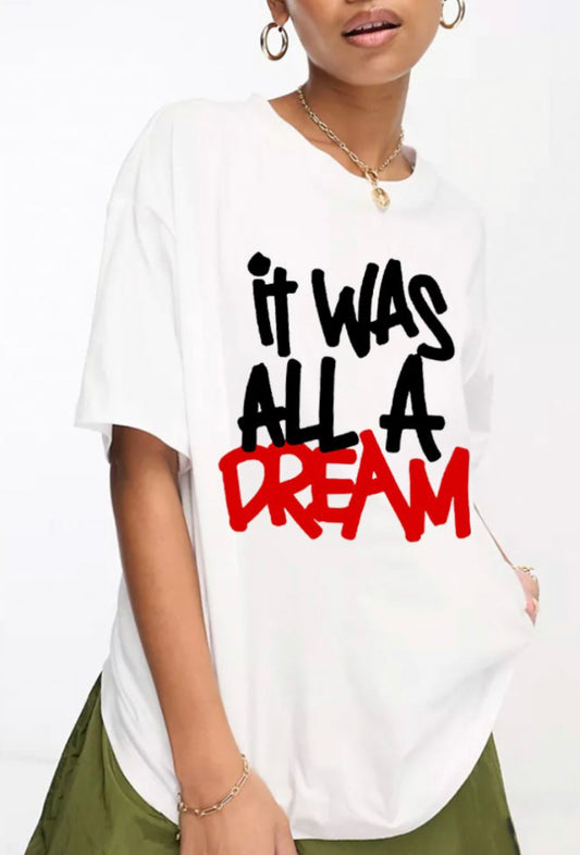 IT WAS ALL A DREAM GRAPHIC WOMEN TEE